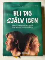 Bli dig sj&auml;lv igen : hur du trappar ner och blir fri fr&aring;n antidepressiva mediciner