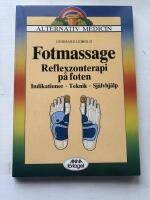Fotmassage - reflexzonterapi p&aring; foten : indikationer, teknik, sj&auml;lvhj&auml;lp