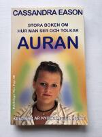 Stora boken om hur man ser och tolkar auran : kunskap &auml;r nyckeln till insikt