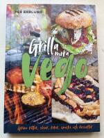 Grilla mera vego : gr&ouml;na r&auml;tter, r&ouml;ror, s&aring;ser, snacks och desserter