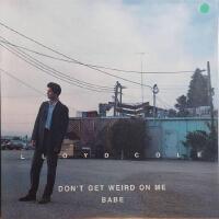 Don&acute;t Get Weird On Me Babe