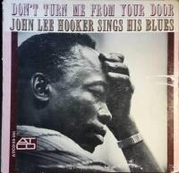 Don&acute;t Turn Me From Your Door - John Lee Hooker Sings His Blues