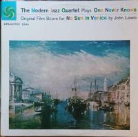 The Modern Jazz Quartet Plays One Never Knows (Original Film Score For &ldquo;No Sun In Venice&rdquo;)