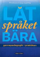 L&aring;t spr&aring;ket b&auml;ra - Genrepedagogik i praktiken