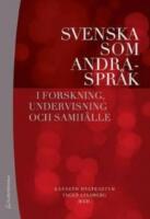 Svenska som andraspr&aring;k : i forskning, undervisning och samh&auml;lle