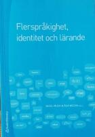 Flerspr&aring;kighet, identitet och l&auml;rande : skola i ett f&ouml;r&auml;nderligt samh&auml;lle
