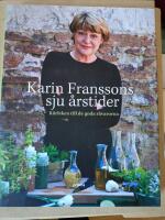 Karin Franssons sju &aring;rstider : K&auml;rleken till de goda r&aring;varorna
