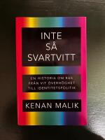 Inte s&aring; svartvitt : en historia om ras fr&aring;n vit &ouml;verh&ouml;ghet till identitetspolitik
