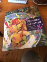 Blommor p&aring; menyn : odling och tillagning av &auml;tbara v&auml;xter