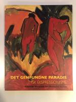Det genfundne paradis - tysk expressionism, Arken Museum of Modern Art, 18 September 2004-23 January 2005
