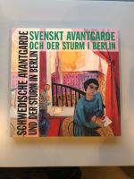 Svenskt avantgarde och Der Sturm i Berlin : utst&auml;llning = Schwedische Avantgarde und Der Sturm in Berlin : Ausstellung : Felix-Nussbaum-Haus/Kulturgeschichtliches Museum Osnabr&uuml;ck 18. Juni-27. August 2000, Kulturen, Lund 15. September-19. November 2000