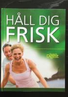 H&aring;ll dig frisk : tips och r&aring;d om hur du kan f&ouml;rebygga &ouml;ver 70 vanliga h&auml;lsoproblem