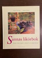 Sannas lik&ouml;rbok : smaker fr&aring;n &ouml;rtag&aring;rd, vildmark och tr&auml;dg&aring;rdsland