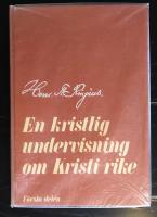 En kristlig undervisning om Kristi rike. En &aring;rg&aring;ng predikningar. F&ouml;rsta delen.