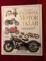V&auml;rldens fr&auml;msta motorcyklar : [motorcykelns historia fr&aring;n 1885 till idag]