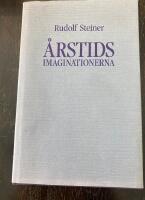 &Aring;rstidsimaginationerna : att uppleva &aring;rets lopp i fyra kosmiska imaginationer : fem f&ouml;redrag h&aring;llna i Dornach 5-13 oktober 1923 och ett f&ouml;redrag i Stuttgart 15 oktober 1923