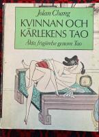 Kvinnan och k&auml;rlekens Tao : &auml;kta frig&ouml;relse genom Tao