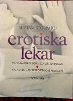 Erotiska lekar : vad mannen b&ouml;r veta om kvinnan : vad kvinnan b&ouml;r veta om mannen
