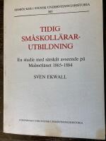 Tidig sm&aring;skoll&auml;rarutbildning : en studie med s&auml;rskilt avseende p&aring; Malm&ouml;l&auml;net 1865-1884