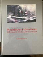 Med d&ouml;den i k&ouml;lvattnet : Sj&ouml;mansliv med segel och &aring;nga