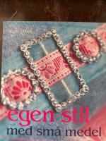Egen stil med sm&aring; medel - sy och skapa med nytt och gammalt