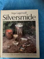 Silversmide : Hur man g&ouml;r smycken och bruksf&ouml;rem&aring;l i silver, koppar och m&auml;ssing