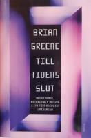 Till tidens slut : Medvetande, materia och mening i ett f&ouml;r&auml;nderligt universum