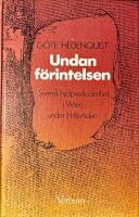 Undan f&ouml;rintelsen - svensk hj&auml;lpverksamhet i Wien under Hitlertiden