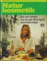 Naturkosmetik : tips och recept hur du g&ouml;r dina egna sk&ouml;nhetsmedel
