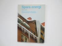 Spara energi : en fr&aring;ga om att bryta isen : teknik och ekonomi f&ouml;r optimering av energif&ouml;rbrukningen i v&aring;ra bostadshus