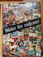 Bilder f&ouml;r miljoner : bildtryck och massframst&auml;llda bilder fr&aring;n de f&ouml;rsta blockb&ouml;ckerna, oljetrycken och fotografierna till den moderna pressens nyhetsbilder och fotoreportage