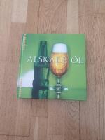 &Auml;lskade &ouml;l : historia, tillverkning, egenskaper & &ouml;lsorter fr&aring;n hela v&auml;rlden