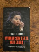 Kvinnan som lekte med elden : en resa till m&ouml;rkrets hj&auml;rta