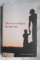 Ro utan &aring;ror : En bok om livet och d&ouml;den