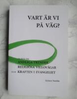 Vart &auml;r vi p&aring; v&auml;g? : en bok om andliga trender, religi&ouml;sa villov&auml;gar och kraften i evangeliet