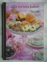 Alla sorters kakor : fr&aring;n sm&aring;kakor till kondisfint