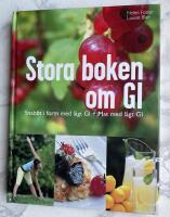 Stora boken om GI : snabbt i form med l&aring;gt GI + mat med l&aring;gt GI