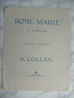 Rose Marie av Z. Topelius f&ouml;r en r&ouml;st och piano av K. Collan