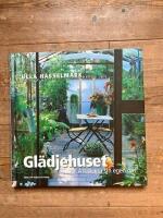 Gl&auml;djehuset : Odling och fest i v&auml;xthuset