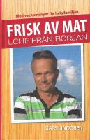 Frisk av mat : LCHF fr&aring;n b&ouml;rjan