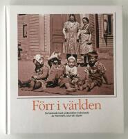 F&ouml;rr i v&auml;rlden : en fotobok med unika bilder inskickade av Hemmets Journals l&auml;sare