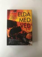 Elda med ved : den kompletta handboken f&ouml;r en perfekt brasa