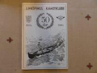Link&ouml;pings Kanotklubb 50 &aring;r 1934-1984