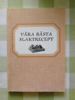 V&aring;ra b&auml;sta slaktrecept (&Ouml;sterg&ouml;tland)