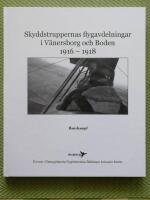 Skyddstruppernas flygavdelningar i V&auml;nersborg och Boden 1916-1918