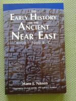 The Early History  of the Ancient Near East 9000 . 2000 B C