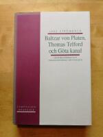 Baltzar von Platen, Thomas Telford och G&ouml;ta kanal - Entrepren&ouml;rskap och teknik&ouml;verf&ouml;ring i brytningstid