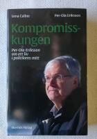 Kompromisskungen - Per-Ola Eriksson om ett liv i politikens mitt