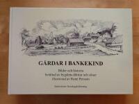 G&aring;rdar i Bankekind - Bilder och historia ber&auml;ttad av bygdens d&ouml;ttrar och s&ouml;ner