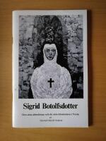Sigrid Botolfsdotter - Den sista abbedissan och de sista kloster&aring;ren i Vreta